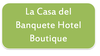 Logo Hotel La Casa del Banquete Hotel Boutique